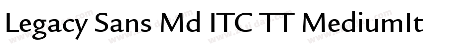 Legacy Sans Md ITC TT MediumIta字体转换